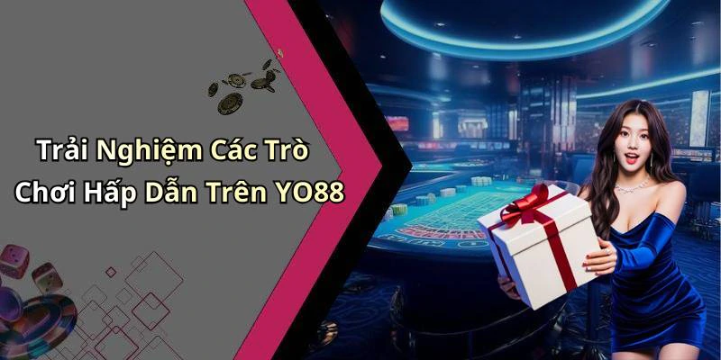 yo88-danh-gia-chi-tiet-ve-tinh-nang-va-trai-nghiem-choi-game-an-tuong-338